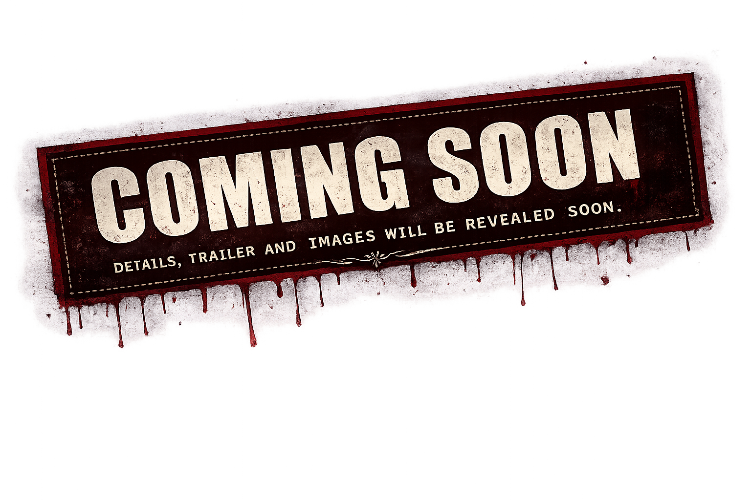 Coming Soon. Details, trailer and images will be revealed soon.